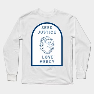 Seek Justice | Love Mercy Long Sleeve T-Shirt